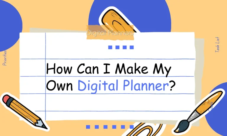 How Can I Make My Own Digital Planner?